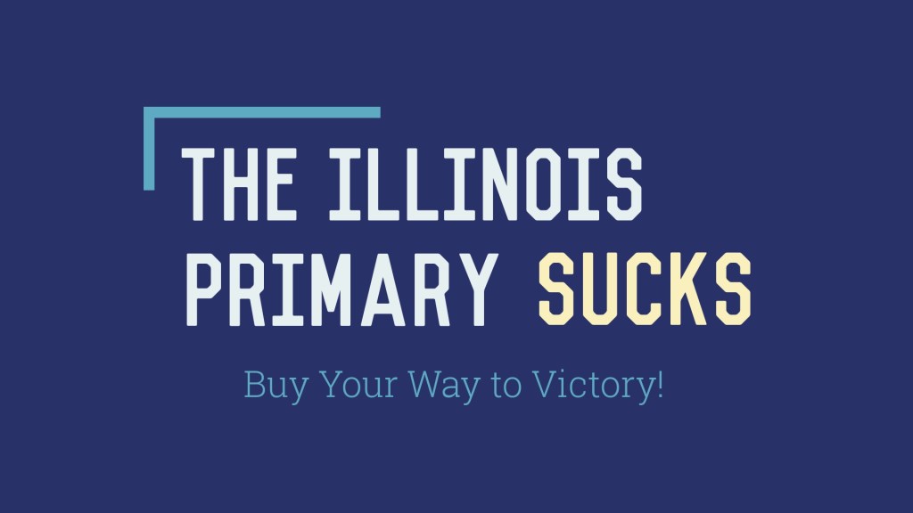 The Illinois Primary&nbsp;Sucks