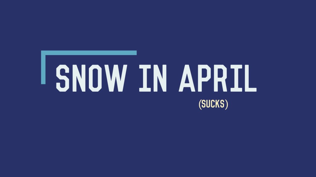 Snow in April…