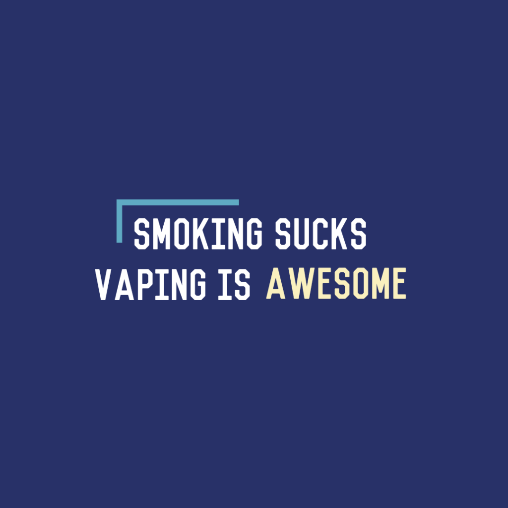 Smoking Sucks/Vaping is&nbsp;Awesome
