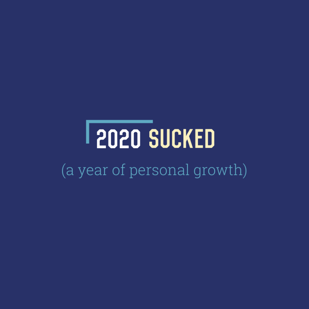 2020 Sucked: A Year of Personal&nbsp;Growth