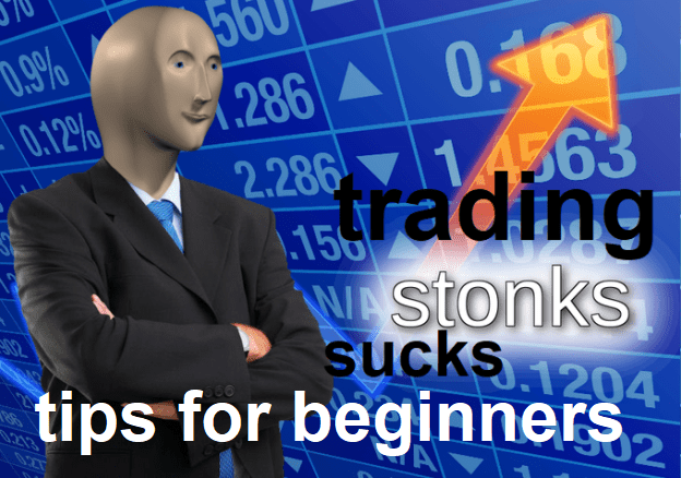 Stonks Suck: Trading Tips for&nbsp;Beginners