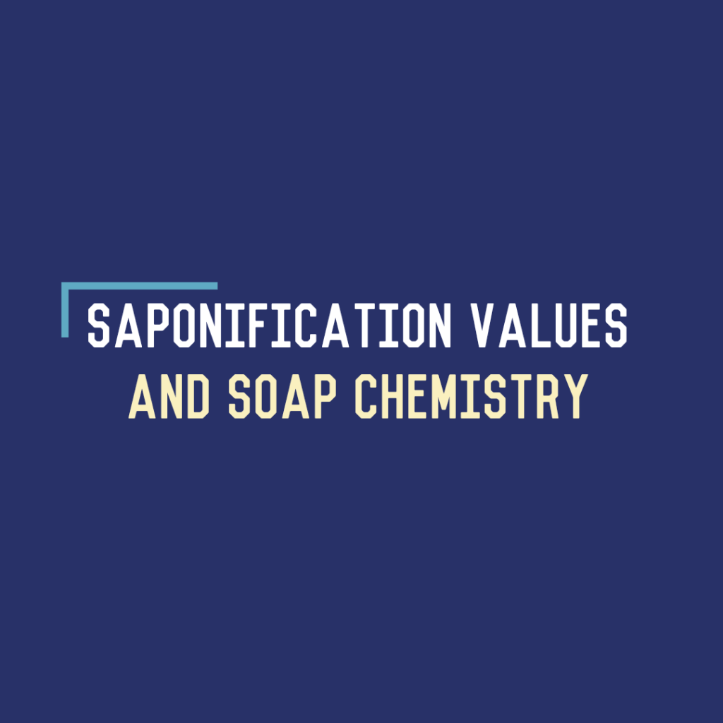 Saponification Value and Soap&nbsp;Chemistry