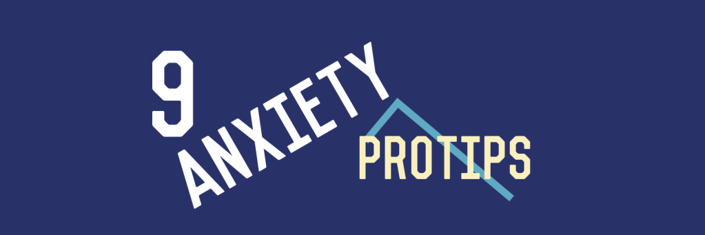 9 Anxiety Protips