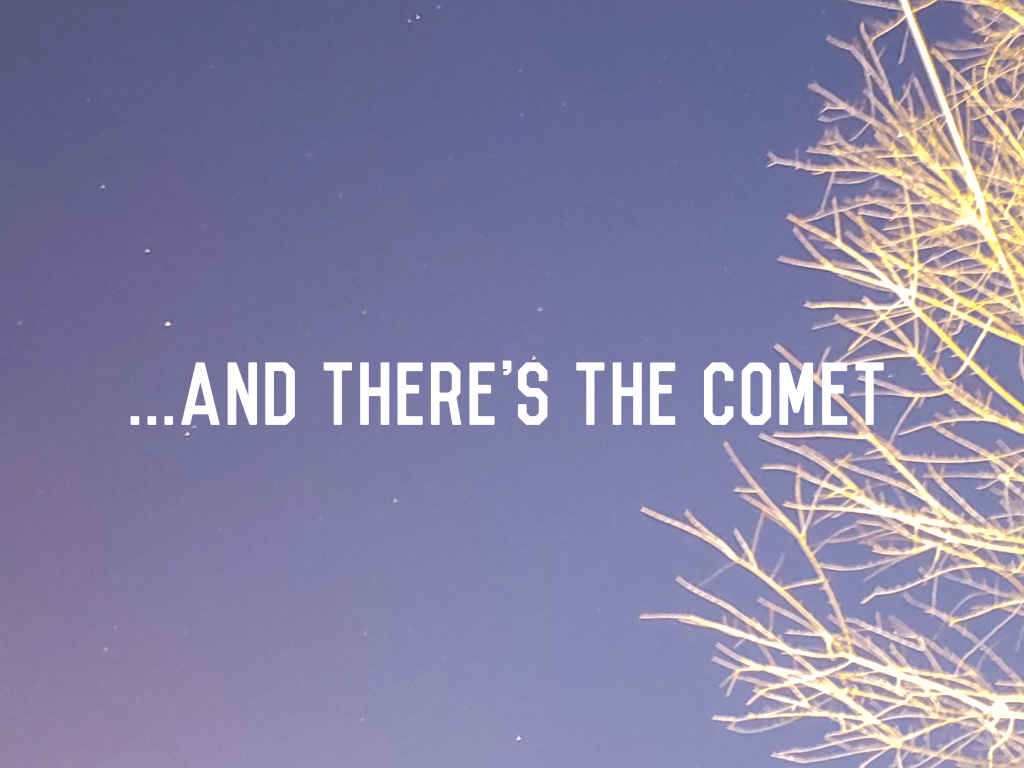 …and there’s the&nbsp;comet.
